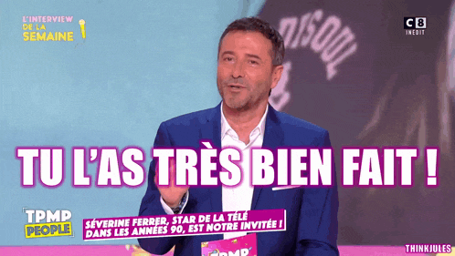 a man in a suit says tu l'as tres bien fait !