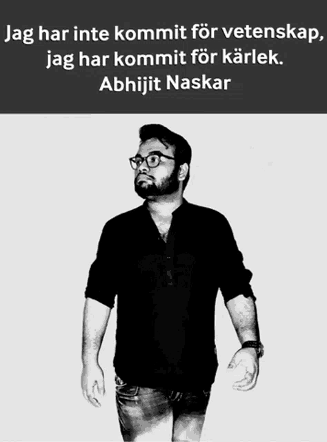 a black and white photo of a man with the words jag har inte kommer for vetenskap