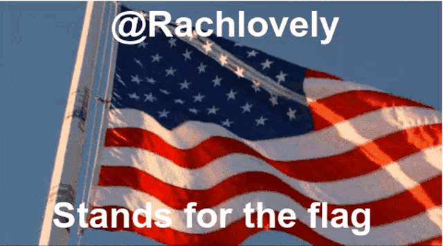 an american flag with the words rachlovely stands for the flag