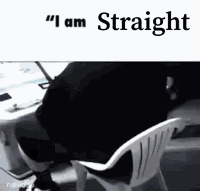 a person is sitting in a chair with their legs crossed and the words `` i am straight '' written above them .
