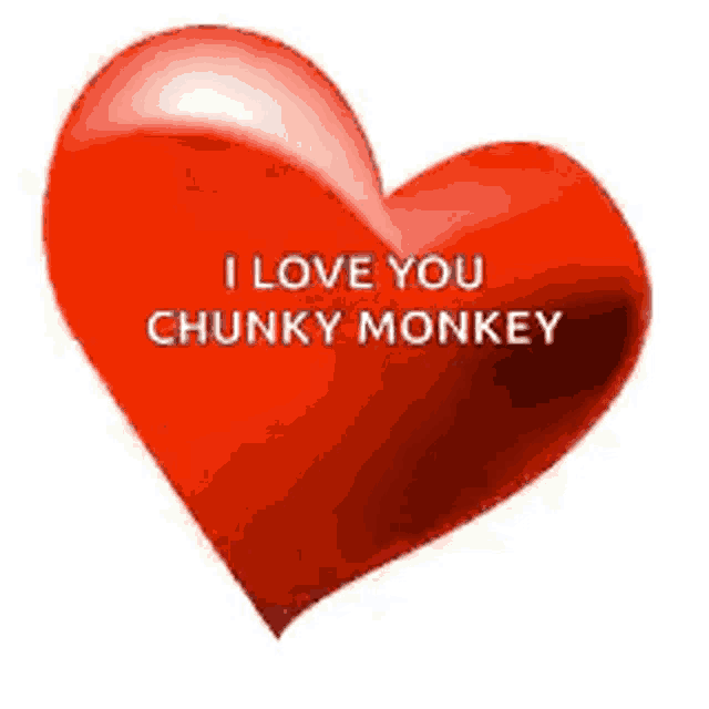 a red heart with the words `` i love you chunky monkey '' on it
