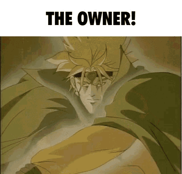 a cartoon of dio from jojo 's bizarre adventure with the words `` the owner '' written above him .
