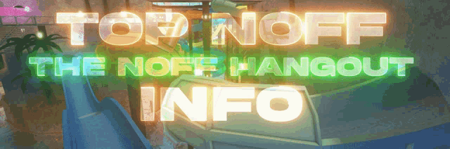 a neon sign that says top notf the noff hangout info