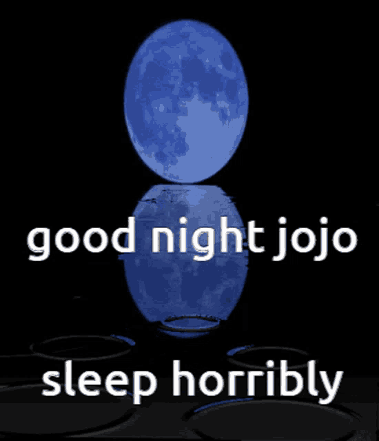 a picture of a full moon with the words good night jojo sleep horriblely