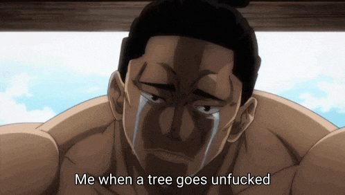 a man is crying with the words me when a tree goes unfucked