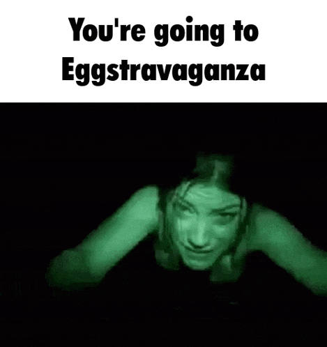 a glow in the dark image of a woman with the words `` you 're going to eggstravaganza '' .