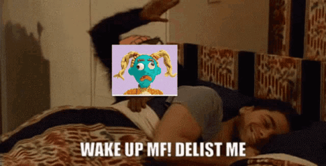 a man is laying in bed with the words wake up mf delist me