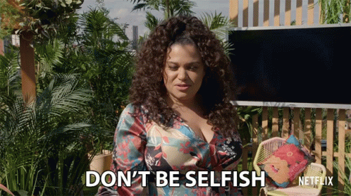 Dont Be Selfish Dont Be Conceited GIF - Dont Be Selfish Dont Be Conceited Dont Be Self Absorbed GIFs