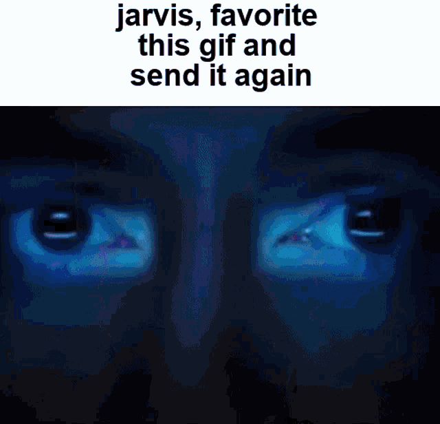 a close up of a man 's eyes with the words jarvis , favorite this gif and send it again .
