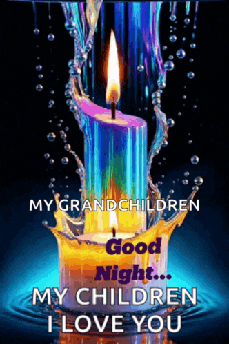 a picture of a candle with the words " my grandchildren good night my children i love you " on it