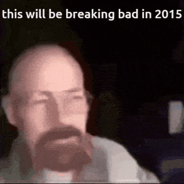 a blurry picture of a man with the words this will be breaking bad in 2015 above him
