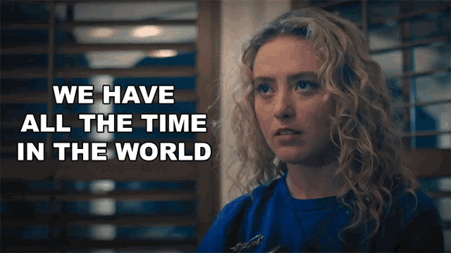 We Have All The Time In The World Margaret GIF - We Have All The Time In The World Margaret Kathryn Newton GIFs