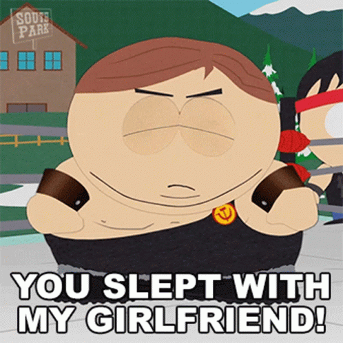You Slept With My Girlfriend Eric Cartman GIF - You Slept With My Girlfriend Eric Cartman South Park GIFs