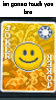 a picture of a smiley face with the words im gonna touch you bro on it
