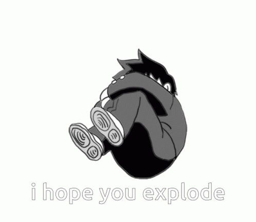 I Hope You Explode GIF - I Hope You Explode GIFs