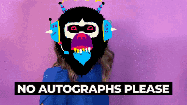 a woman with a monkey mask on her face and the words no autographs please below her