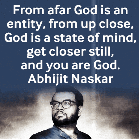 a quote by abhijit naskar says from afar god is an entity from up close