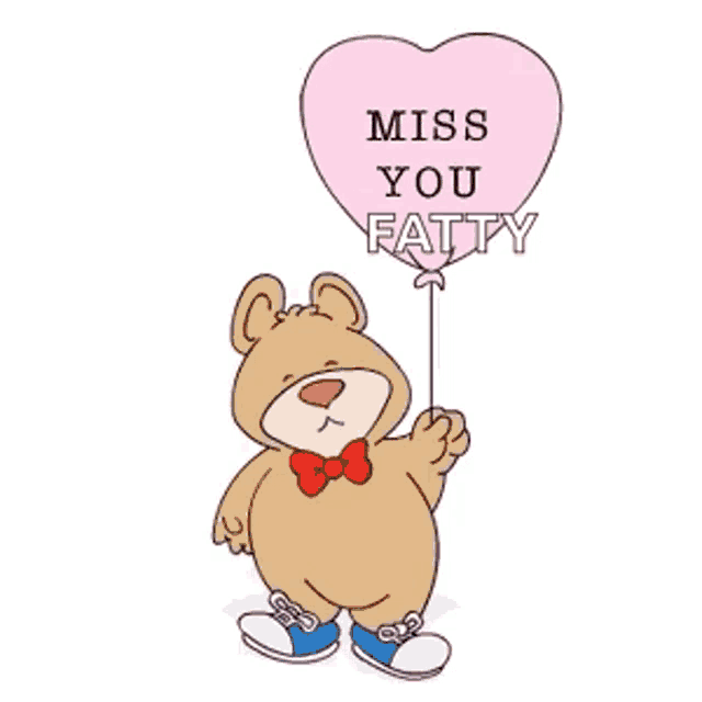 a brown teddy bear is holding a pink heart shaped balloon that says miss you fatty