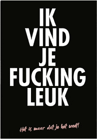 a poster that says ik vind je fucking leuk on it