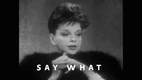 Judy Garland Say What GIF - Judy Garland Say What Vintage GIFs