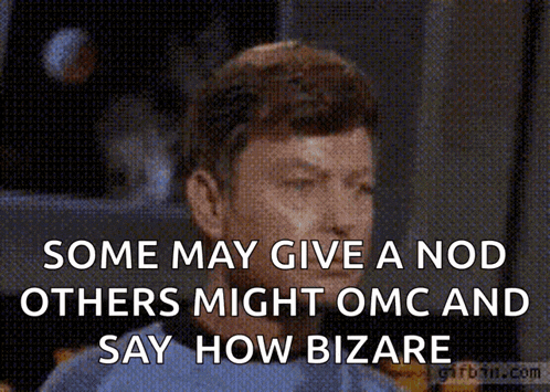 a man says some may give a nod others might omc and say how bizarre ..