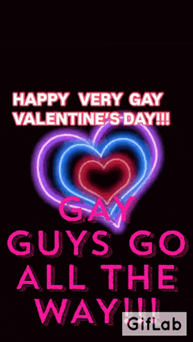 happy very gay valentine 's day !!! gay guys go all the way !!!