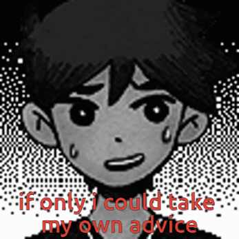 Omori If Only I Could Take My Own Advice GIF - Omori If Only I Could Take My Own Advice Im A Hypocrite GIFs