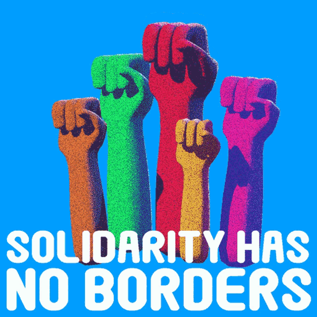 a poster that says solidarity has no borders with colorful fists in the background