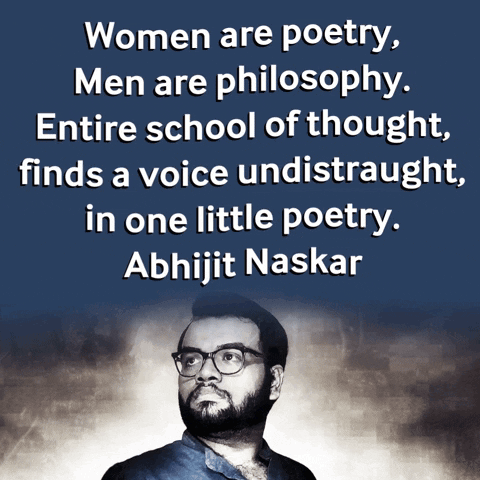 Women Are Poetry Men Are Philosophy GIF - Women Are Poetry Men Are Philosophy Abhijit Naskar GIFs