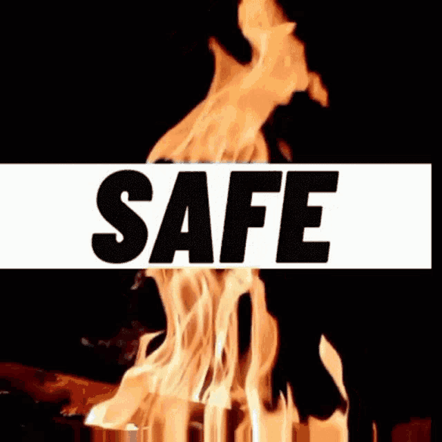 a picture of a fire and the word safe
