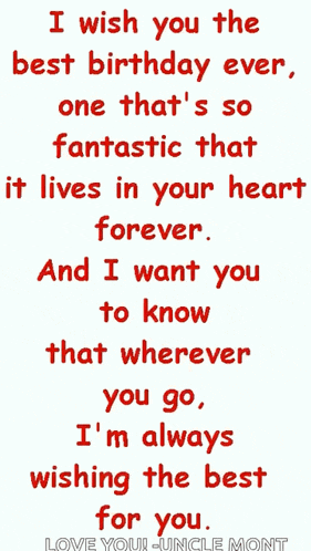 i wish you the best birthday ever , one that 's so fantastic that it lives in your heart forever