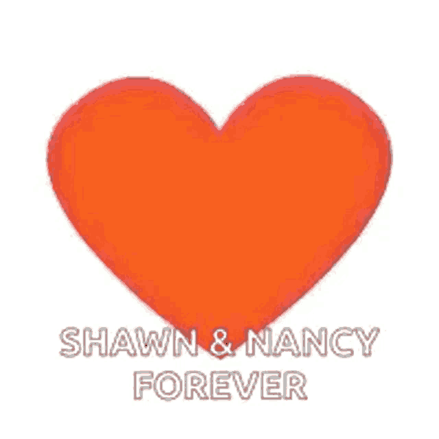 a red heart with the words `` shawn & nancy forever '' written below it .