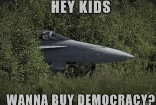 a picture of a fighter jet with the words hey kids wanna buy democracy