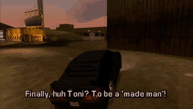 a video game scene with a car and the words finally huh toni to be a made man