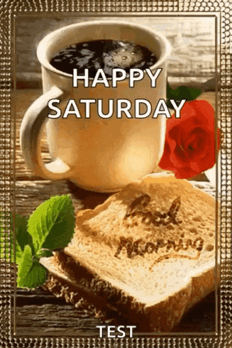 a happy saturday card with a cup of coffee and a slice of bread