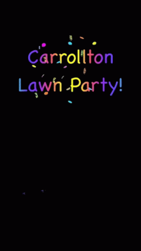 Carrollton Carrolltonlawnparty GIF - Carrollton Carrolltonlawnparty Birthday GIFs