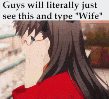 a picture of a girl with glasses and a caption that says guys will literally just see this and type " wife "