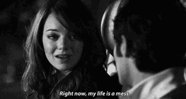 a man and a woman are looking at each other and the woman says " right now , my life is a mess . "