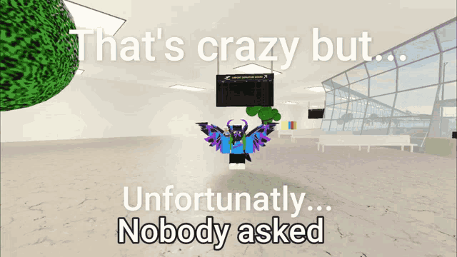 a sign that says that 's crazy but unfortunately nobody asked on it