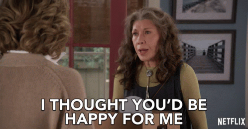 I Thought Youd Be Happy For Me Lily Tomlin GIF - I Thought Youd Be Happy For Me Lily Tomlin Frankie GIFs