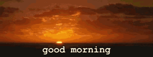 a sunset over the ocean with the words `` good morning ''