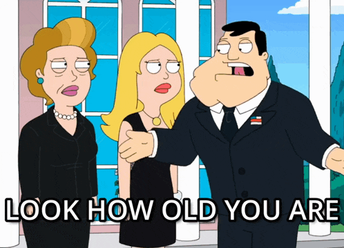 a cartoon says look how old you are on the bottom right