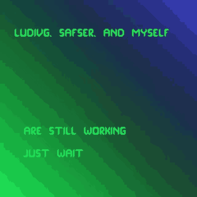 a green and blue background with the words ludivg safser and myself are still working just wait