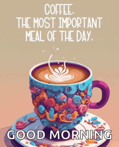 a cup of coffee on a saucer with the words " coffee the most important meal of the day " below it