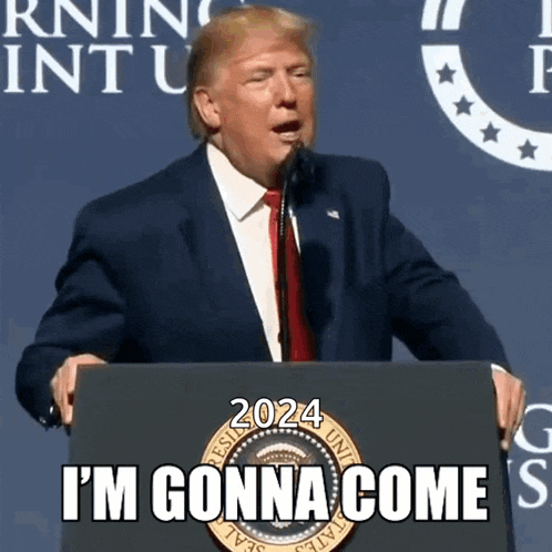 donald trump is giving a speech at a podium and says i 'm gonna come 2024