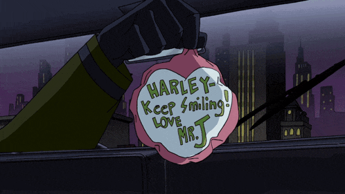 a cartoon character is holding a sign that says harley keep smiling love mr j