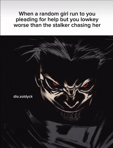 a black and white drawing of a man with red eyes and the caption when a random girl run to you pleading for help