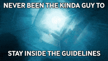 a blue background with the words never been the kinda guy to stay inside the guidelines