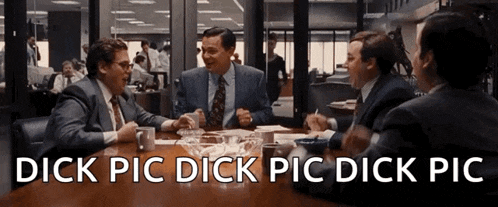 a group of men are sitting around a table with the words dick pic dick pic dick pic on the bottom