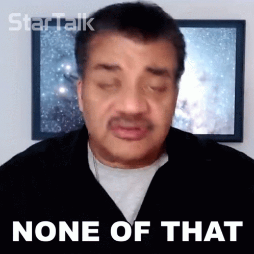 None Of That Neil Degrasse Tyson GIF - None Of That Neil Degrasse Tyson Startalk GIFs
